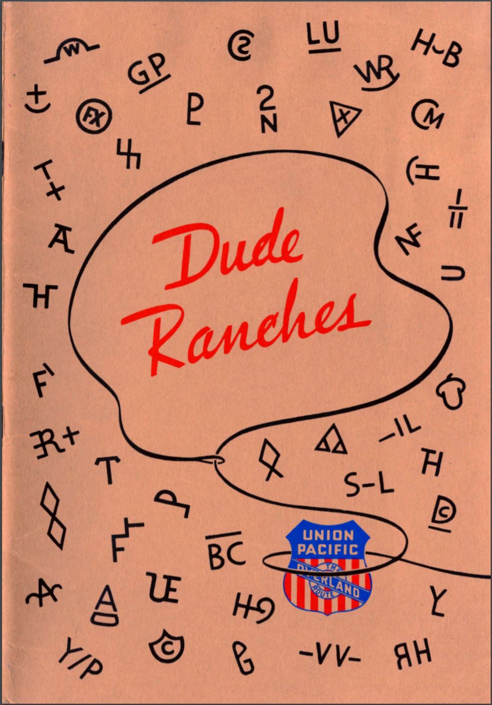 Image of the cover of the publication Dude Ranches Out West, distributed by the Union Pacific Railroad. This issue was published in 1937, and the cover features graphics--images of cattle brand logos used by rancher-- and the title of the publication, as well as the Union Pacific Railroad logo in the lower right corner.