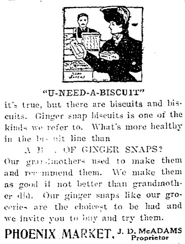 Image of an advertisement in a historic newspaper, for ginger biscuits. The headline reads, "U-Need-A-Biscuit" and is promoted at the bottom of the image by the "Phoenix Market, JD McAdams, Proprietor."