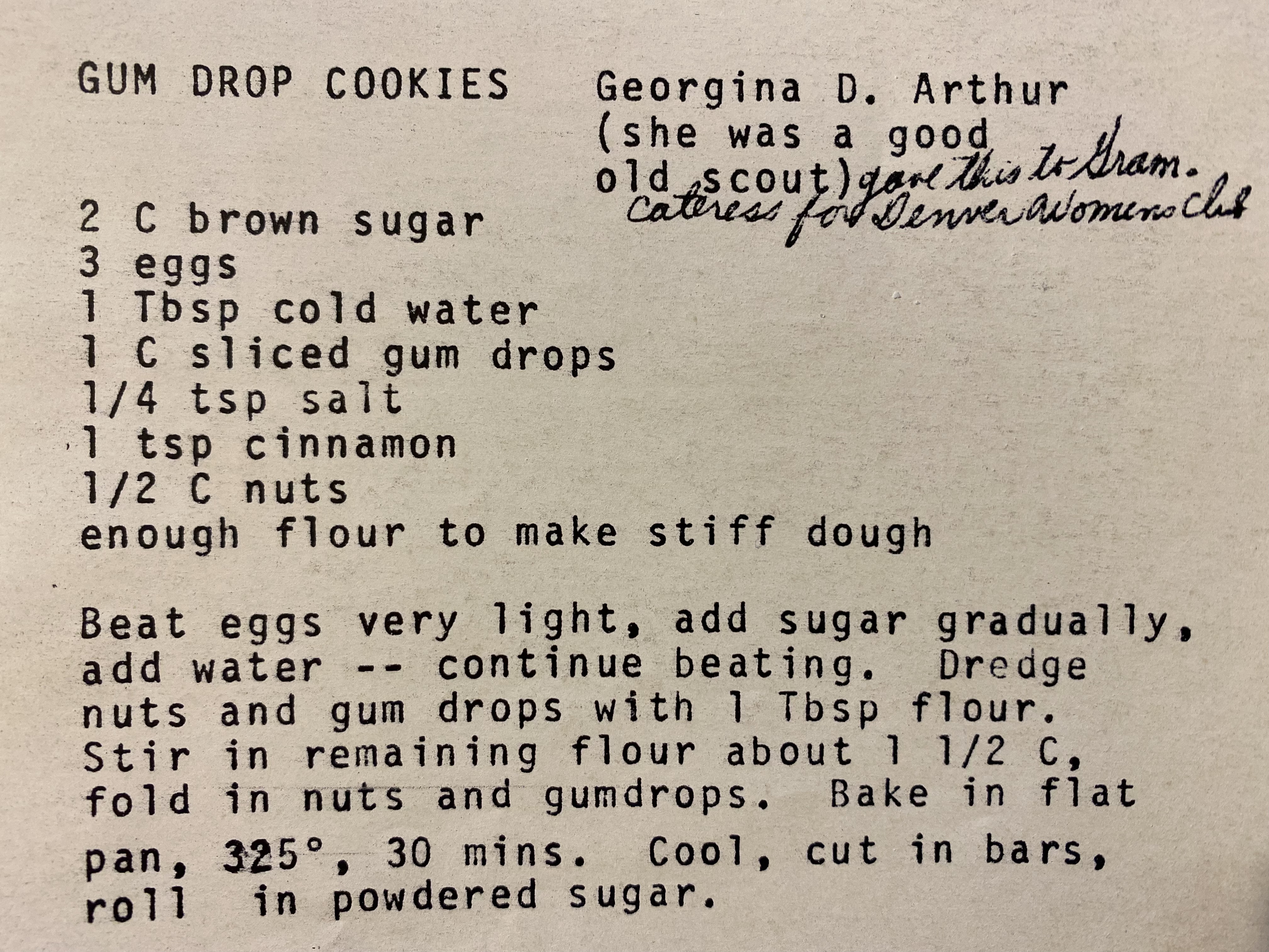 Image of a cookie recipe scanned from a cookbook. The recipe has been typed and there is a handwritten note on the page, denoting that the recipe came from  "Georgina D. Arthur (she was a good old scout) gave this to Gram. Cateress for Denver Womens Club."