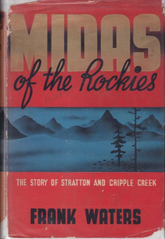 Image of book cover, Midas of the Rockies by Frank Waters. The cover is mostly red, with a blue panel in the middle which has an illustration in black ink of a mountain range and a few pine trees. The top red section contains large gold letters spelling "MIDAS", over which "of the Rockies" is spelled in black cursive type. The red section at the bottom says "The Story of Stratton and Cripple Creek" in small white type, and the author's name black block letters.