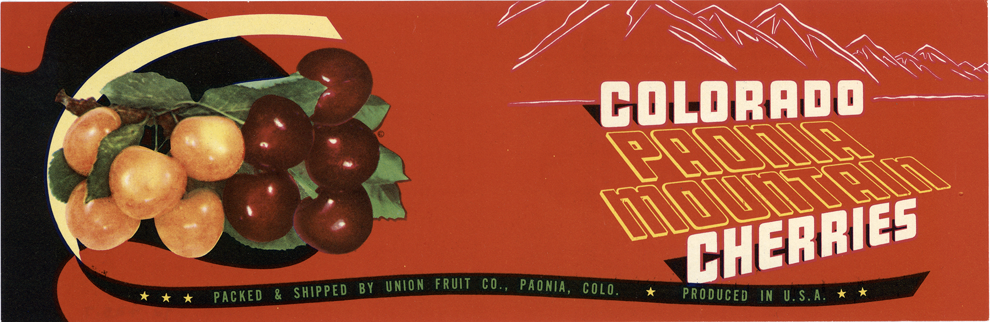 COLORADO PAONIA MOUNTAIN CHERRIES/PACKED & SHIPPED BY UNION FRUIT CO.,PAONIA,CO