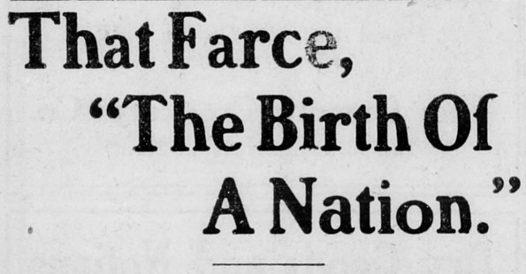 Image of a headline from a historic newspaper. The headline simply reads "That Farce, 'The Birth of a Nation.'"