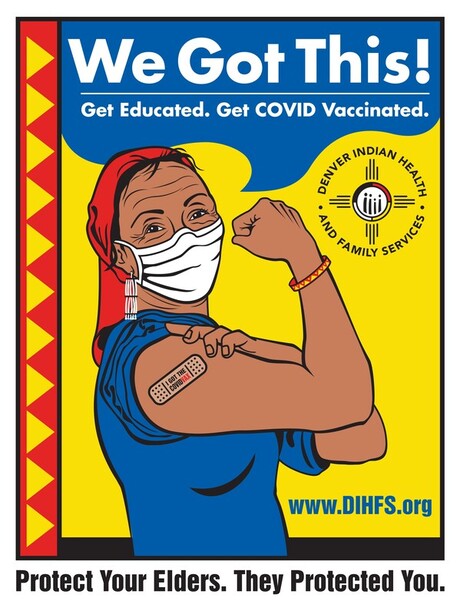 A colorful Denver Indian Health and Family Services poster with an illustration of a woman flexing her arm with a bandaid and wearing a mask. The top reads "We Got This!" Get Educated. Get COVID Vaccinated." 