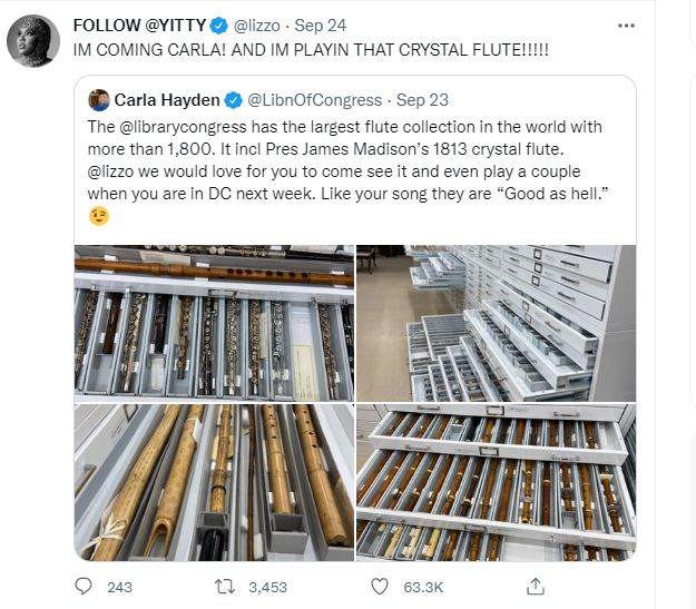 Image of a Twitter page conversation between musician Lizzo and the Librarian of Congress. The Librarian of Congress invites Lizzo to stop by the Library and play some of the flutes in their collection, including a crystal flute that belonged to President James Madison. Lizzo responds with great enthusiasm that she would love to stop by and play!