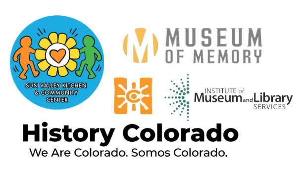A collection of logos, including: "Sun Valley Kitchen & Community Center" ; "Museum of Memory" ; Institute of Museum and Library Services ; and "History Colorado. We are Colorado. Somos Colorado."