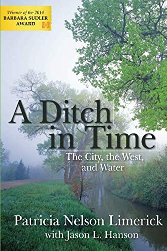 The cover of A Ditch in Time: The City, the West, and Water by Patricia Nelson Limerick depicts green trees and grass along an irrigation ditch.