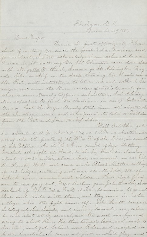 Photograph of a long piece of lined paper, filled in completely with handwriting. In the top right corner is a name, followed by the date "December 19, 1864." The letter continues, "Dear Major, This is the first opportunity I have had of writing you since the great Indian Massacre, and for a start, I will acknowledge I am ashamed to own I was in it with my Co." This first page of the letter explains Cramer's observations of the events of the Sand Creek Massacre.