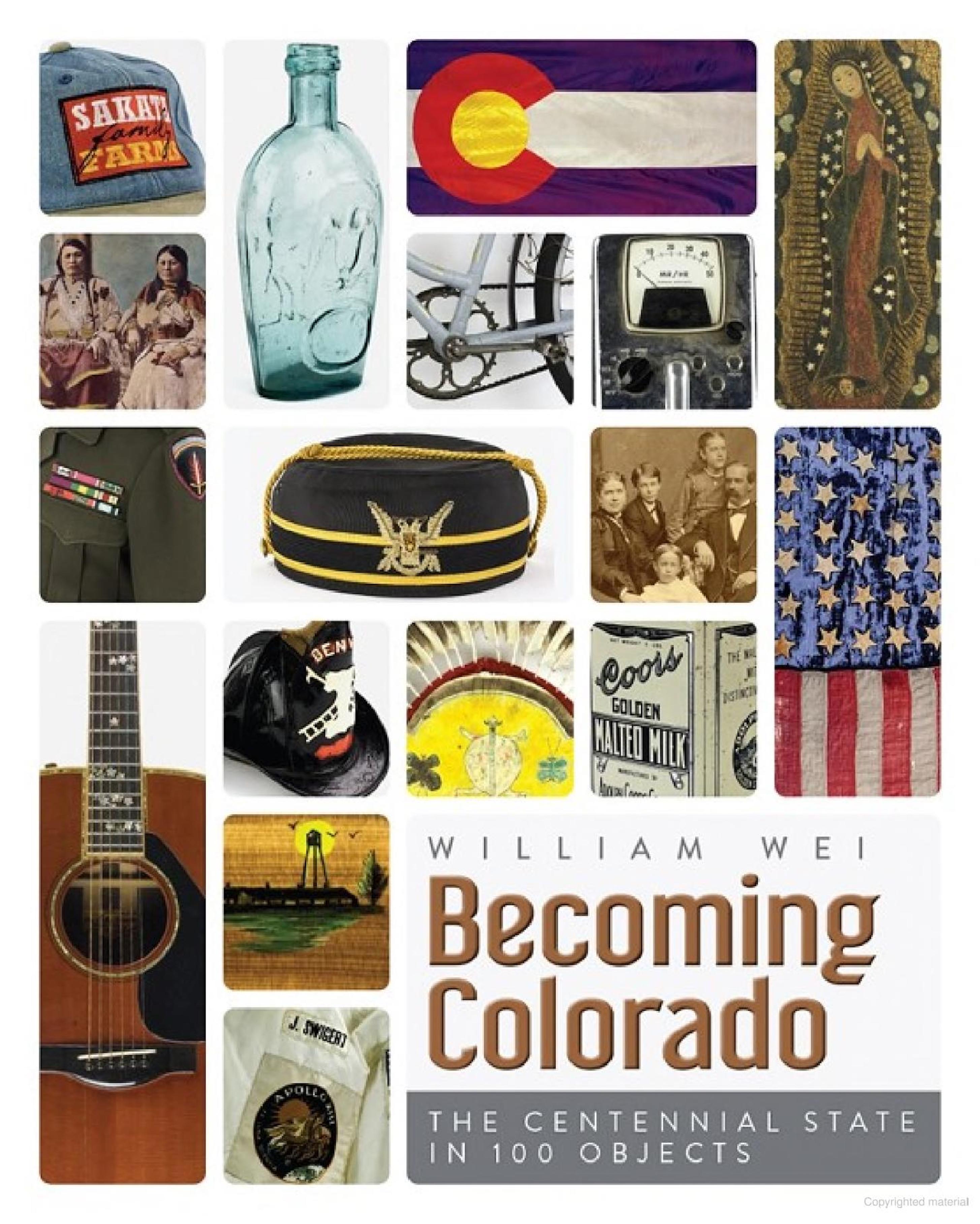 "Becoming Colorado: The Centennial State in 100 Objects" by Dr. William Wei