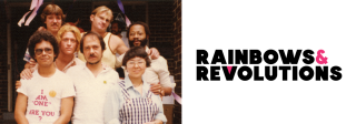 Seven individuals in 1970s clothing and fashion stand in front of a doorway, huddled close together and smiling. A man in the front row wears a shirt reading "I am 'One'. Are You?" The image includes the logo of the exhibit that says "Rainbows & Revolutions" 