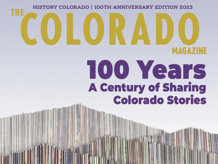 The Colorado Magazine. 100 Years. A Century of Sharing Colorado Stories.